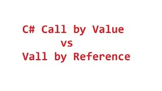 Call by Value and call by Reference in C# with Examples