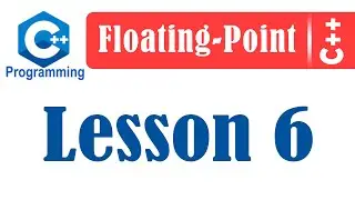 Advanced C++ | Floating Point | Lesson 6