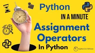 Python In A Minute | Assignment Operators In Python - All operators explained