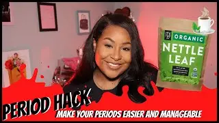 SURVIVE YOUR PERIOD | PERIOD HACK EVERY GIRL SHOULD KNOW | MAKE YOUR PERIOD EASIER | NETTLE LEAF TEA
