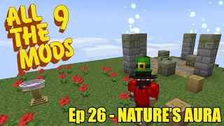 All The Mods 9 - Ep26 - Nature's Aura & Prep for ATM Star - Minecraft 1.20