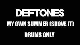 Deftones My Own Summer (Shove It) DRUMS ONLY