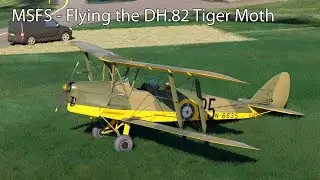 MSFS  - Flying the dH.82 Tiger Moth