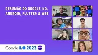 Resumo do Google IO Android/Web/Flutter 2023
