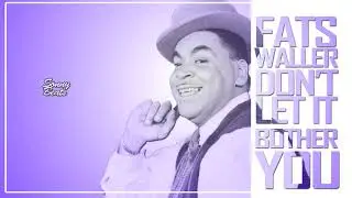 Don't Let It Bother You - Fats Waller (SunGod Hip Hop Remix)