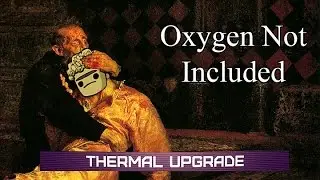 Oxygen Not Included Episode 1: Thermal Upgrade