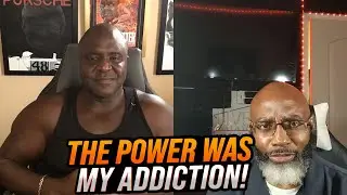 Most are addicted to money, I was addicted to Power!