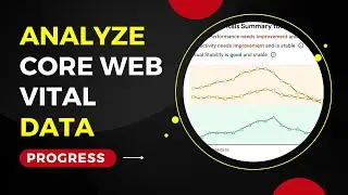 Track Your Core Web Vitals Performance History | Analyze Core Web Vitals Data Progression 