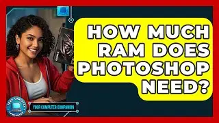 How Much RAM Does Photoshop Need? - Your Computer Companion