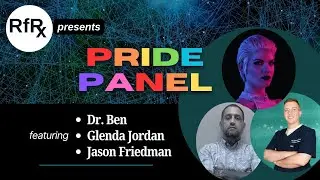 RfRx - Pride Panel featuring Glenda Jordan, Dr. Ben, and Jason Friedman