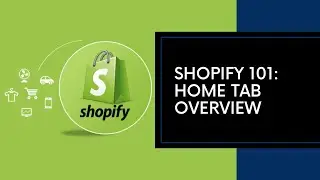 Shopify Tutorial - Home Tab Overview