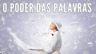 Como as suas palavras MOLDAM A SUA REALIDADE