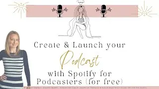 create & launch your podcast with spotify for podcasters - Part 3
