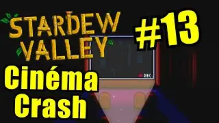 Stardew Valley #13 - Cinéma Crash