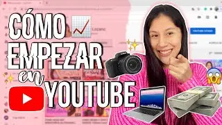 CÓMO EMPEZAR EN YOUTUBE: (Editores,Tips,Ideas y Equipo)- Fátima Lozano
