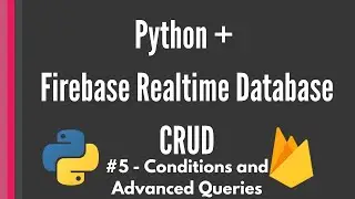 Python Firebase Realtime Database CRUD tutorial #5 - Conditions and Advanced Queries [Pyrebase]