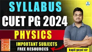 CUET PG Physics Syllabus 2024 |CUET PG Physics | Important topics for CUET PG Physics | kapil sir