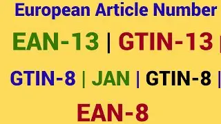European Article Number | EAN | GTIN-13 | EAN-8 | EAN-13 | GTIN-8 | JAN