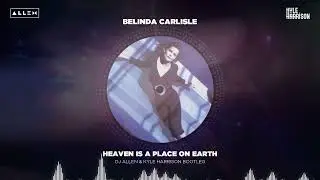 Belinda Carlisle - Heaven Is A Place On Earth (DJ Λllen & Kyle Harrison Remix)