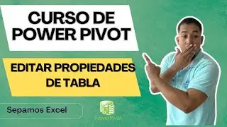 Como usar el editar propiedades de tabla en las Power Pivot Cap 23 