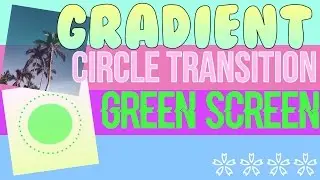 gradient circle transition green screens!