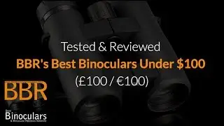 Best Binoculars Under $100 (£/Euros) - fully tested & reviewed