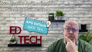 Printing Out Backup codes for 2FA if Mobile Device or Security Key is not in Use.