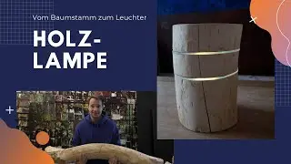 Holzlampe selber bauen // Vom Baumstamm bis zur fertigen Lampe