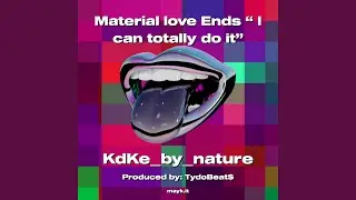 Material love Ends I can totally do it