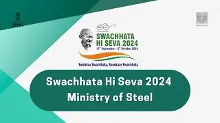 Highlights of #SwachhataHiSeva2024: Ministry of Steel's Commitment to Cleanliness & Sustainability