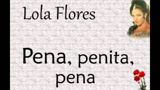Lola Flores:  Pena, penita, pena.