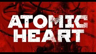 ATOMIC HEART. СЛОЖНОСТЬ АРМАГЕДДОН. СТРИМ #2