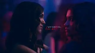 rue and lexi  (euphoria) - why don't you love me