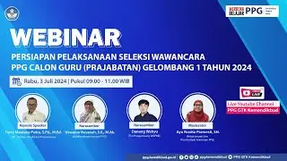 Webinar Persiapan Pelaksanaan Tes Wawancara Seleksi Masuk PPG Calon Guru Gelombang 1 Tahun 2024