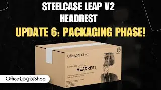 OfficeLogix Steelcase Leap V2 Headrest Update 6 | Packaging Phase