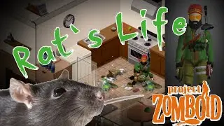 Rat's Life - Chapter One | [Project Zomboid]