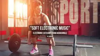 Soft Electronic Music - Music from Audiojungle