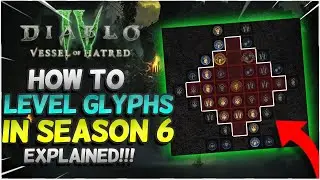 Diablo 4 Leveling Glyphs Explained Vessel of Hatred!