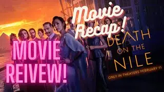 Death On The Nile - short movie review + movie recap
