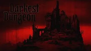 Darkest Dungeon - In the Mouth of Madness (Part I)