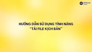Tính năng “Tải file kịch bản”