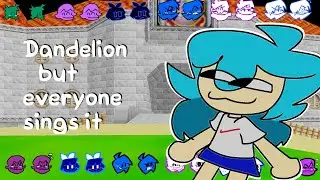 Dandelion but everyone sings it (FNF COVER)