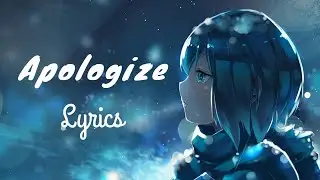 Nightcore - Apologize (lyrics)