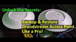 Live Demo: Backup & Restore Grandstream Access Point Settings!