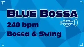 Blue Bossa | 240 bpm | Bossa & Swing | Play-Along Backing Track
