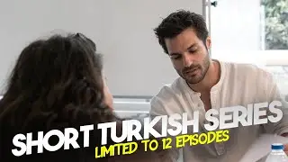 Top 7 Best Short Turkish Drama Series Limited to 12 Episodes