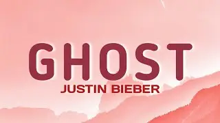 Justin Bieber - Ghost | Lyrics