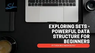 9.  Exploring Sets - Powerful Data Structure for Beginners - Python Beginner Boost