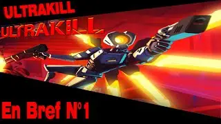 EnBref #1 : ULTRAKILL (Préludes)