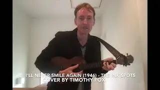 I'll Never Smile Again (1946) - cover by Timothy Fox